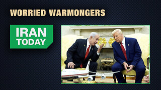 Iran Today: Worried warmongers
