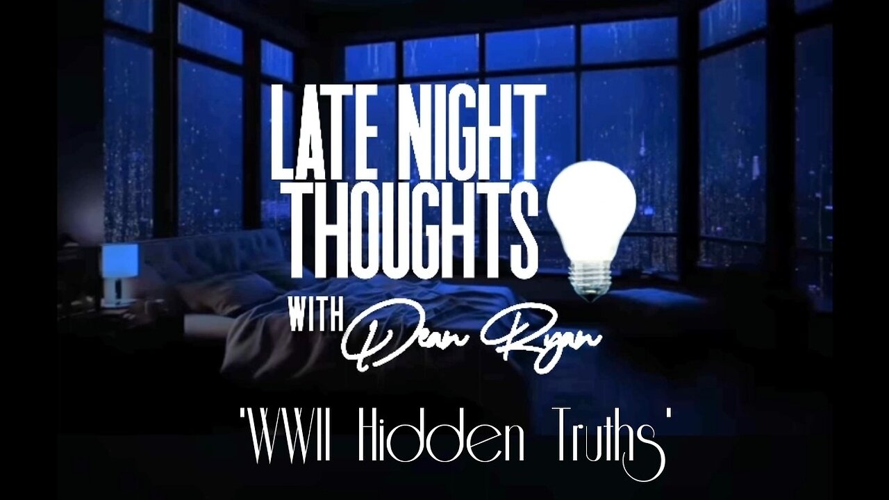 Late Night Thoughtsđź’ˇ 'WWII Hidden Truths'
