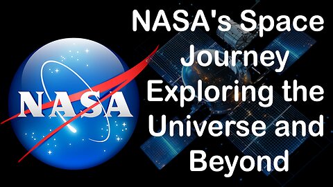 NASA's Space Journey: Exploring the Universe and Beyond