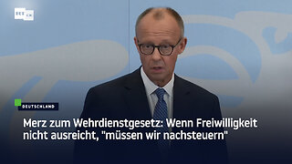 Merz: "Wir sind auf dem Weg zurück zu einer Wehrdienstarmee"