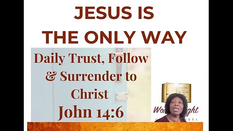 Jesus is the Only Way - So Are You Following Your Own Way?