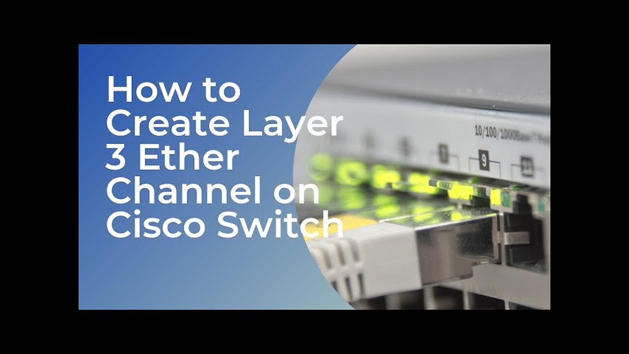 How to Create Layer 3 Ether Channel on Cisco Switch