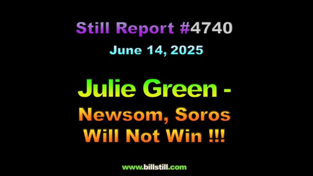 4740, Julie Green - Newsom & Soros Will Not Win!!!, 4740