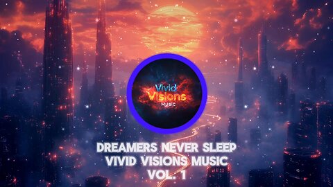 Dreamers Never Sleep - Vivid Visions Music
