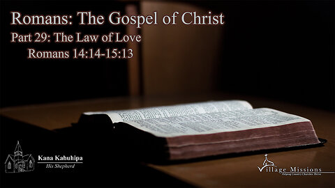 03.23.25 - Part 29: The Law of Love - Romans 14:14-15:13