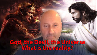 God, the Devil, the Universe: What is the Reality?
