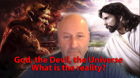 God, the Devil, the Universe: What is the Reality?