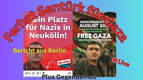 Live🛑: Ferhat Sentürks Demo für Gaza plus Gegendemos aus Neukölln; #300825