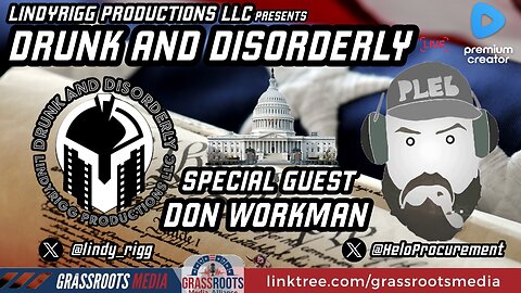 Drunk and Disorderly Live W/ Special Guest Don 'The Pleb' Workman