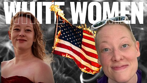 🔴Where Are the White Women At?! | White Women Supremacy Is Ruining the West