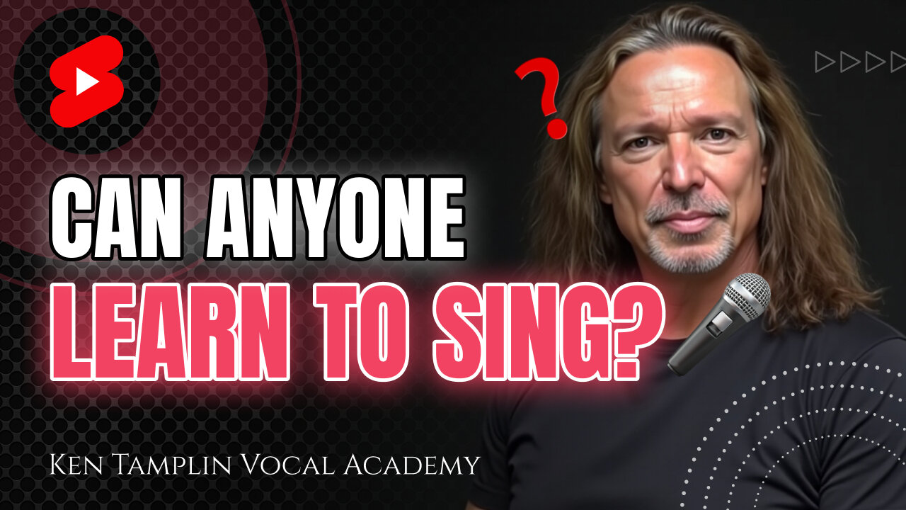 Can Anyone Learn To Sing? - Ken Tamplin