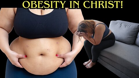 Come As You Are | Obesity In Christ! Let's Talk About It!