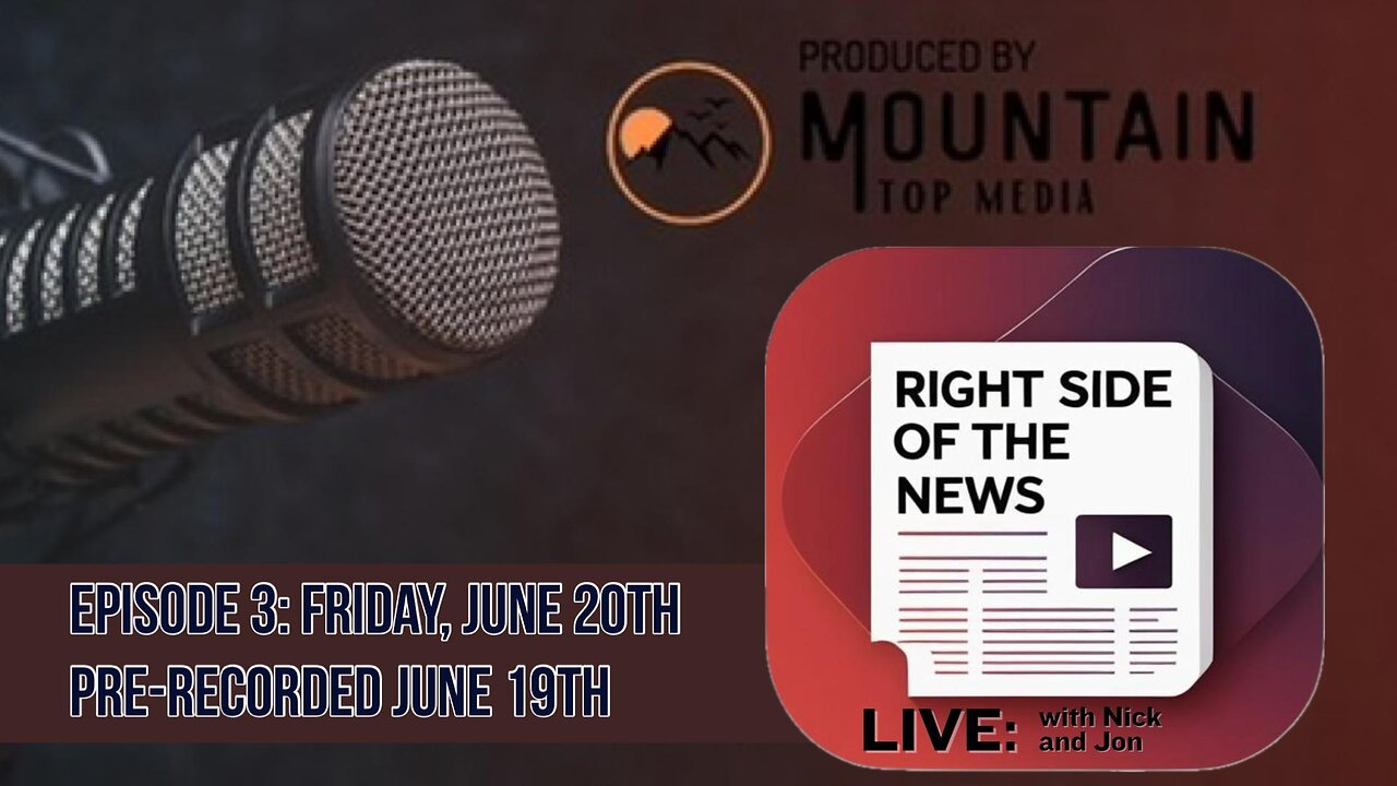 Right Side of the News for June 20th *Prerecorded June 19th