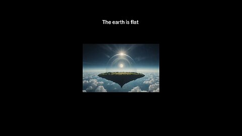 The Earth Is Flat