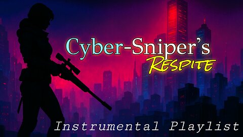 Cyber-Sniper's Respite Mix | Cinematic, Trap, EDM | Music Playlist.