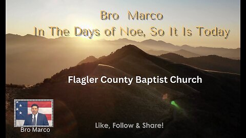 Sunday AM - Bro Marco - In the days of Noe, So it is today. A Very Well Down Sermon