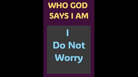 I DO NOT WORRY #wordofgod #anxiety #worry #Jesus #wisdom #God #power