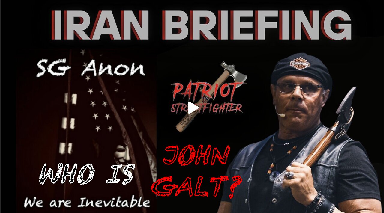 IRAN BRIEFING W/ SG Anon joins Patriot Streetfighter. WHO IS John Galt?