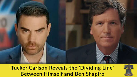 Tucker Carlson Reveals the 'Dividing Line' Between Himself and Ben Shapiro