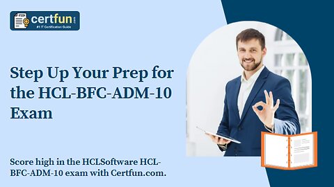 Step Up Your Prep for the HCL-BFC-ADM-10 Exam
