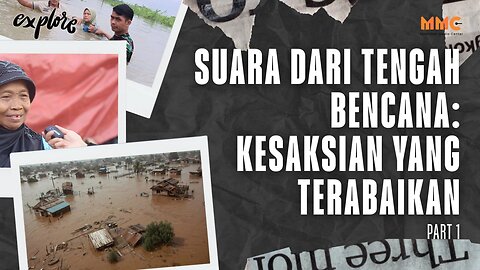 Suara dari Tengah Bencana: Kesaksian yang Terabaikan | Explore