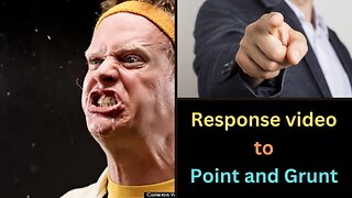 Response to a response video Point & Grunt.