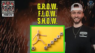 The SECRETS Of G.R.O.W, F.L.O.W, & S.H.O.W. | Forge & Fuel - Ep. #712