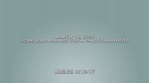 Some Bold Rebukes for a Practical Atheist