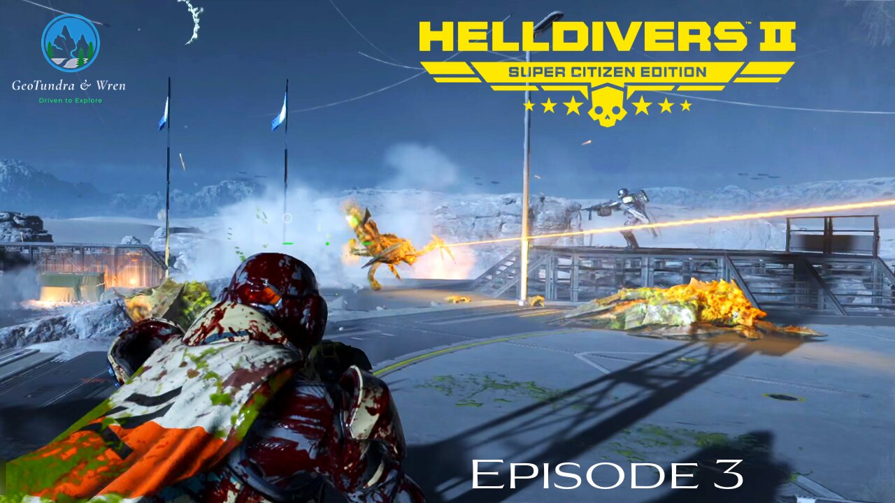 "Time for a quicky" EP3 -HellDivers 2- GeoTundra & Wren