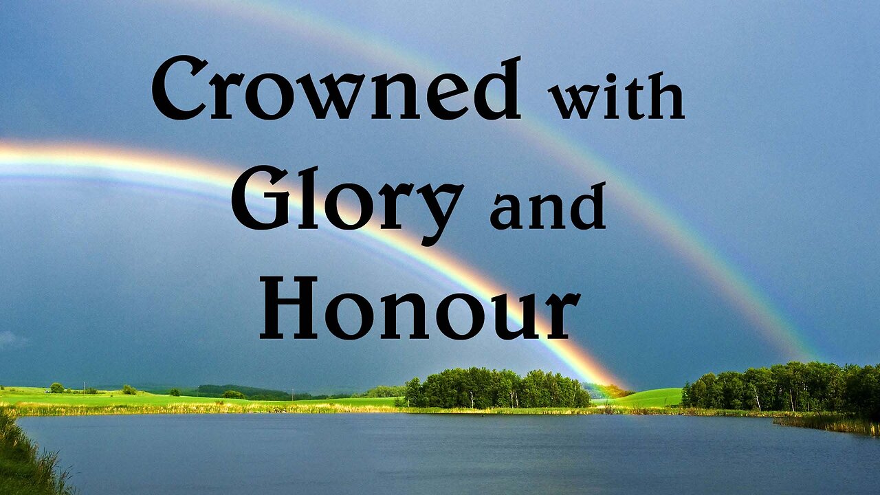 Crowned with Glory and Honour