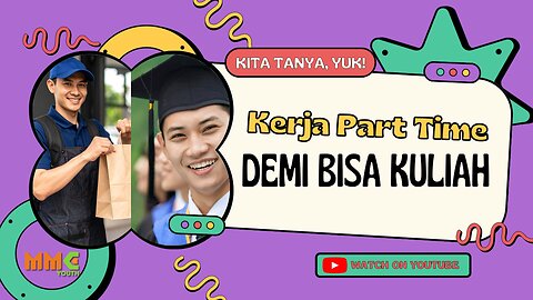 Kerja Part-Time Demi Bisa Kuliah? Bukti Kegagalan Sistem | Kita Tanya Yuk