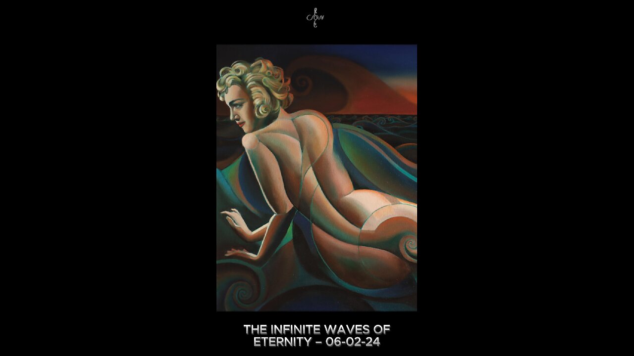 The Infinite Waves of Eternity – 06-02-24