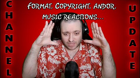 Channel Update | New Format, Copyright Issues, Andor, Music Reactions