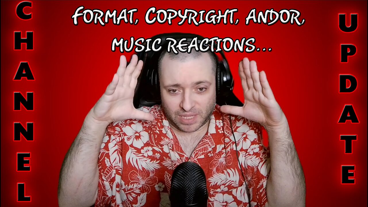 Channel Update | New Format, Copyright Issues, Andor, Music Reactions