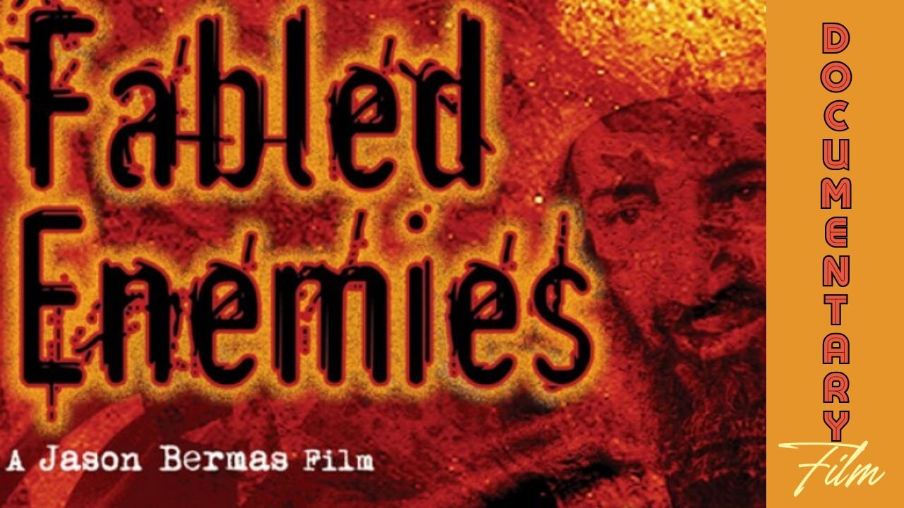 Documentary Feature: Fabled Enemies