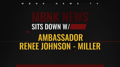 MBNK sits down with Ambassador Renne Johnson - Miller