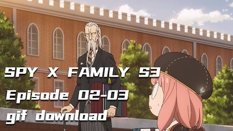 Preview of the GIFs for SPY X FAMILY Season 3 Episodes 2-3 , Download resources in the descriptions