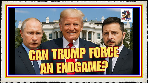 Trump Can Force an Endgame in the Ukraine-Russia War Corsi Nation Breakdown