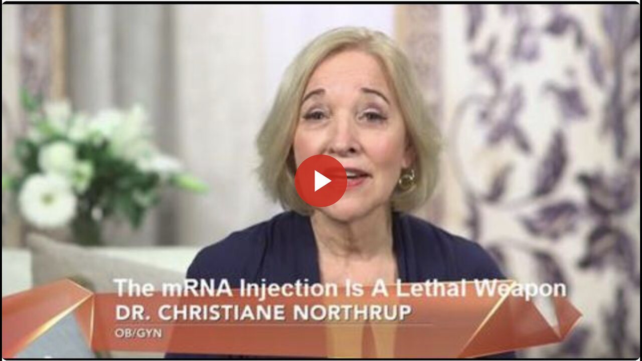The 'mRNA Injection' Is A Lethal Weapon by Dr. 'Christiane Northrup'