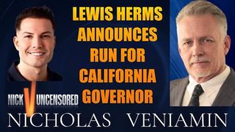 Lewis Herms Announces Run For Governor California with Nicholas Veniamin