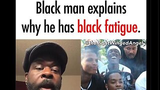 Blacks are suffering from Nigger Fatigue too