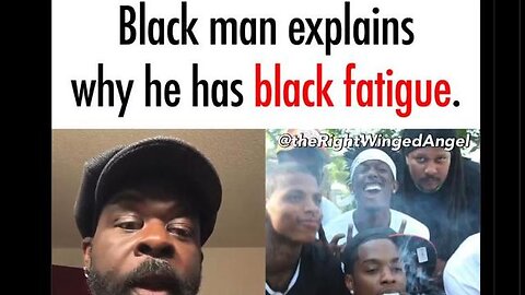 Blacks are suffering from Nigger Fatigue too