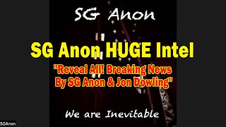 SG Anon HUGE Intel 07.19.25: "Reveal All! Breaking News By SG Anon & Jon Dowling"