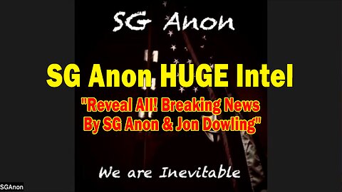 SG Anon HUGE Intel 07.19.25: "Reveal All! Breaking News By SG Anon & Jon Dowling"