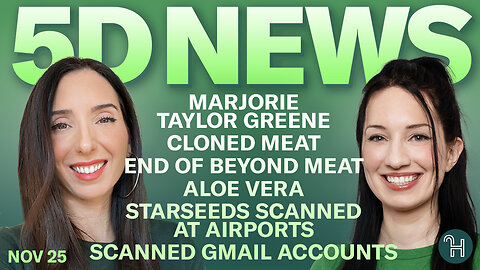 ✨ 5D NEWS Nov 25 - 5D News • Marjorie Taylor Greene, Cloned Meat, End of Beyond Meat, & more!