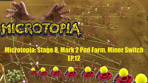 Microtopia: Stage 8, Mark 2 Pod Farm, Miner Switch EP.12