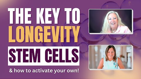 The Key to Longevity - STEM CELLS and How to Activate Your Own