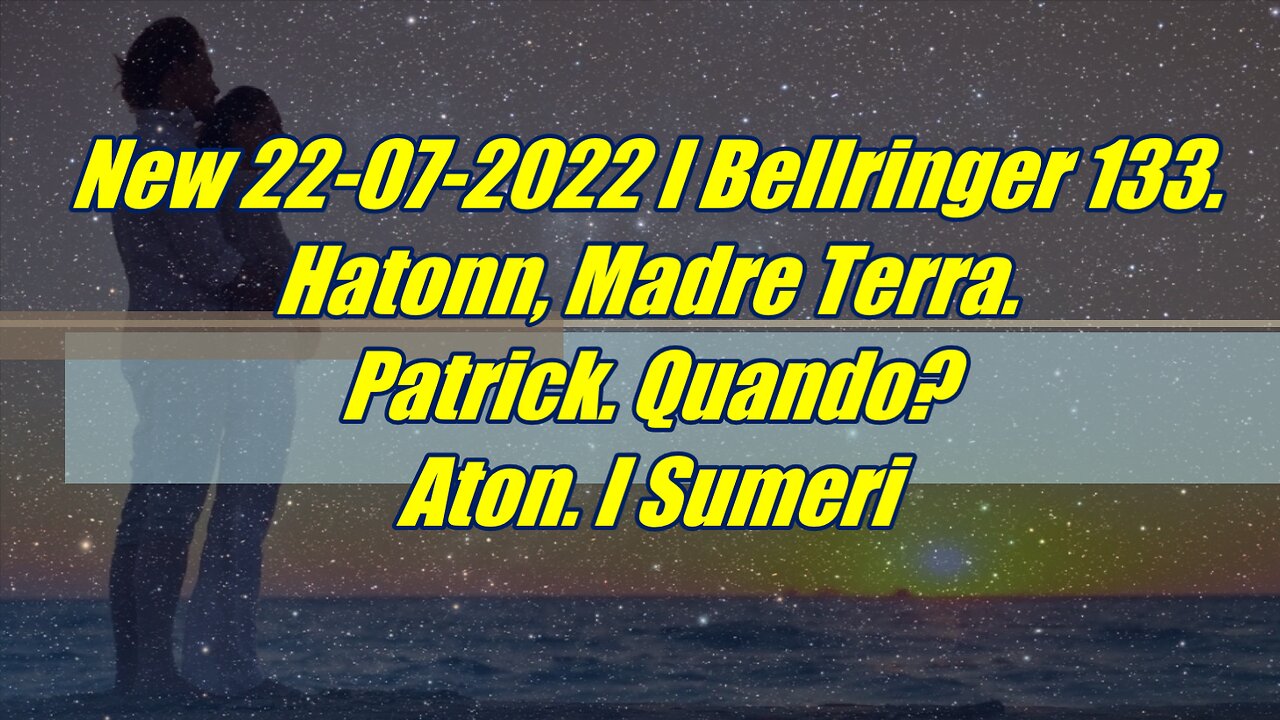 I Bellringer 133. Hatonn, Madre Terra. Patrick. Quando Aton. I SUMERI