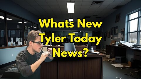 Whats New Tyler Today News? || Tyler Today Music