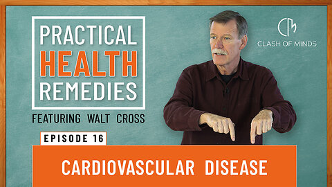 16. Walt Cross-Presents Practical Health Remedies: Cardiovascular Disease